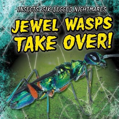 Jewel Wasps Take Over! by McAneney, Caitie