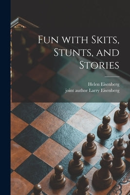 Fun With Skits, Stunts, and Stories by Eisenberg, Helen