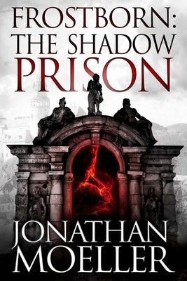 Frostborn: The Shadow Prison by Moeller, Jonathan