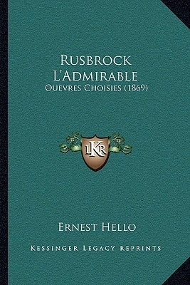 Rusbrock L'Admirable: Ouevres Choisies (1869) by Hello, Ernest