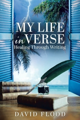 My life in Verse: Healing through writing by Flood, David