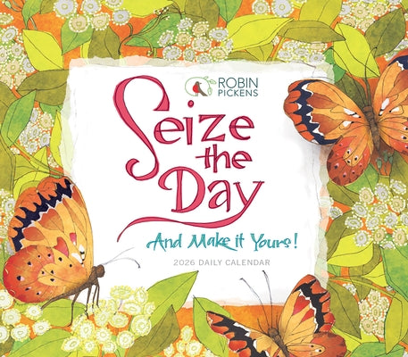 2026 Seize the Day and Make It Yours -- Robin Pickens Boxed/Daily Calendar by Pickens, Robin