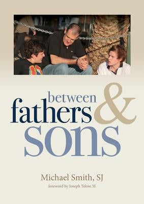 Between Fathers and Sons by Smith, Michael