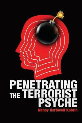 Penetrating The Terrorist Psyche by Kobrin, Nancy Hartevelt