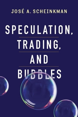Speculation, Trading, and Bubbles by Scheinkman, José a.