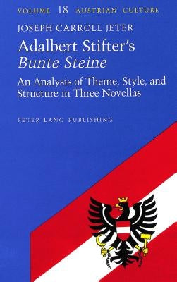 Adalbert Stifter's «Bunte Steine»: An Analysis of Theme, Style, and Structure in Three Novellas by Zohn, Judith