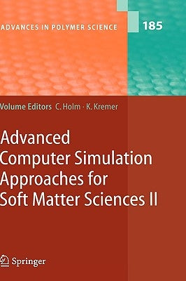 Advanced Computer Simulation Approaches for Soft Matter Sciences II by Holm, Christian