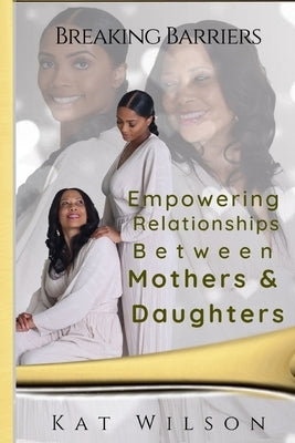 Empowering Relationships Between Mothers and Daughters: Breaking Barriers by Mmr, Reymani
