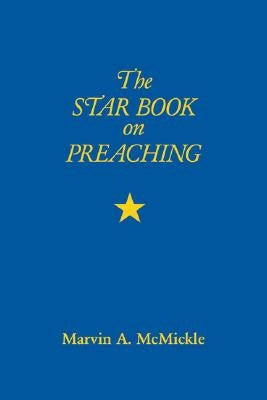 The Star Book on Preaching by McMickle, Marvin A.