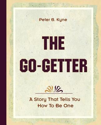 The Go-Getter (1921) by Kyne, Peter