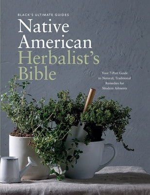 Black's Ultimate Native American Herbalist's Bible by Ultimate Guides, Black's