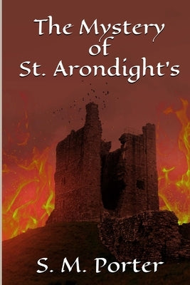 The Mystery of St. Arondight's by Porter, S. M.