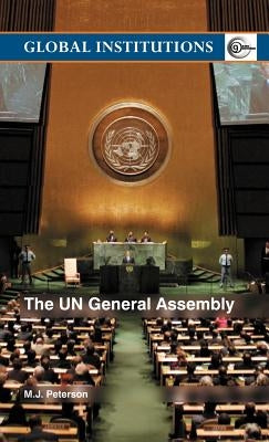 The Un General Assembly by Peterson, M. J.