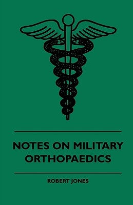 Notes On Military Orthopaedics by Jones, Robert