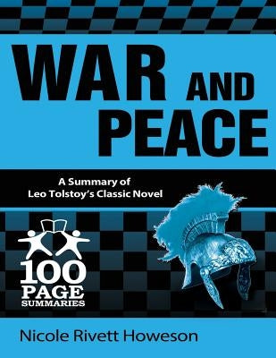 War and Peace: 100 Page Summaries by Howeson, Nicole Rivett