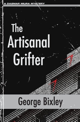 The Artisanal Grifter by Bixley, George