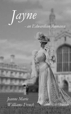Jayne - an Edwardian Romance by Williams-French, Jeanne Marie