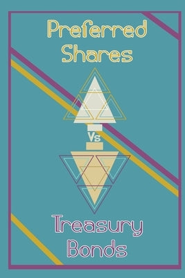 Preferred Shares vs. Treasury Bonds: Profit from Their Inverse Relationship by King, Joshua
