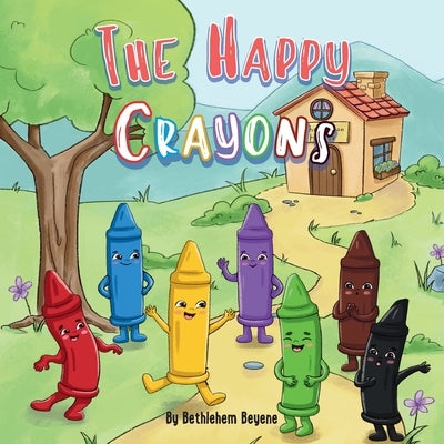 The Happy Crayons by Beyene, Bethlehem
