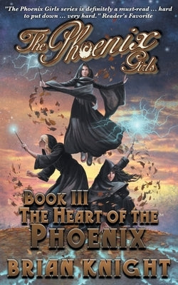 The Phoenix Girls: The Heart of the Phoenix by Knight, Brian