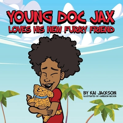 Young Doc Jax: Loves His New Furry Friend by Jackson, Kai