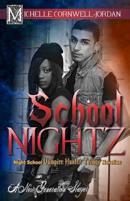 School Nightz: Night School Vampire Hunter Trilogy Compilation by Jordan, Michelle Cornwell