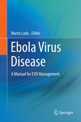 Ebola Virus Disease: A Manual for Evd Management by Lado, Marta