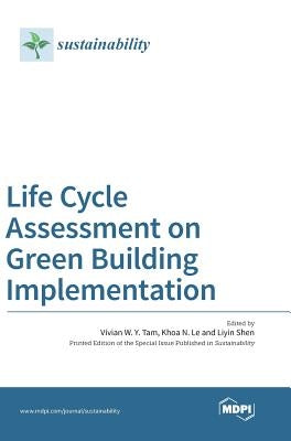 Life Cycle Assessment on Green Building Implementation by Tam, Vivian W. Y.