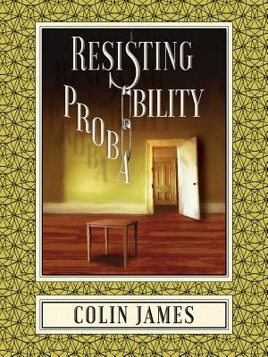 Resisting Probability by James, Colin