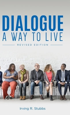 Dialogue: A Way to Live: A Way to Live - Revised Edition by Stubbs, Irving R.