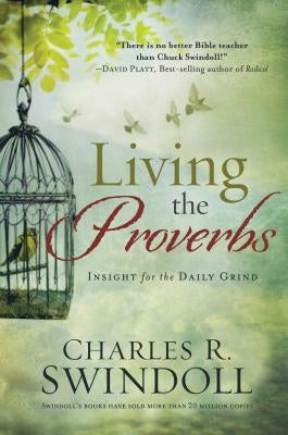 Living the Proverbs by Swindoll, Charles R.