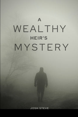 A Wealthy Heir's Mystery by Steve, Josh
