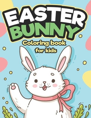 Easter Bunny Coloring Book for Kids: Big Easter Coloring Book with 40 Unique Designs to Color by Publishing, Kidsella