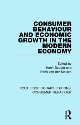 Consumer Behaviour and Economic Growth in the Modern Economy (Rle Consumer Behaviour) by Baudet, Henri