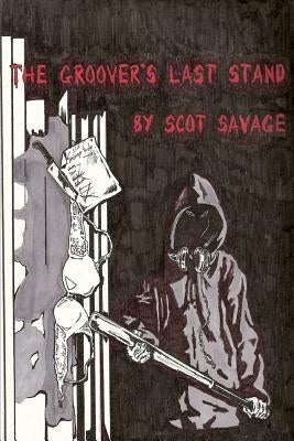 The Groover's Last Stand by Savage, Scot
