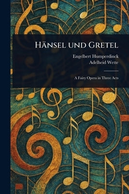 Hänsel Und Gretel by Humperdinck, Engelbert