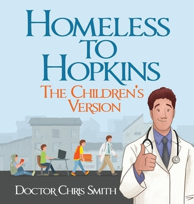 Homeless to Hopkins: The Children's Version by Smith, Doctor Christopher