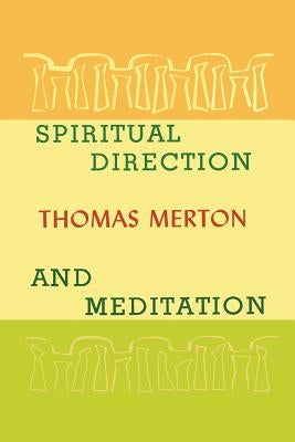Spiritual Direction and Meditation by Merton, Thomas