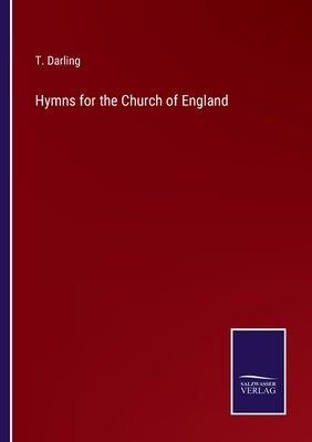 Hymns for the Church of England by Darling, T.