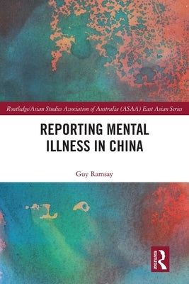 Reporting Mental Illness in China by Ramsay, Guy