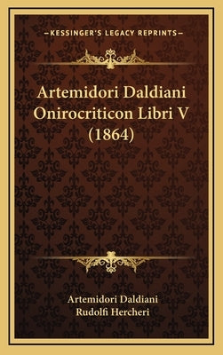 Artemidori Daldiani Onirocriticon Libri V (1864) by Daldiani, Artemidori