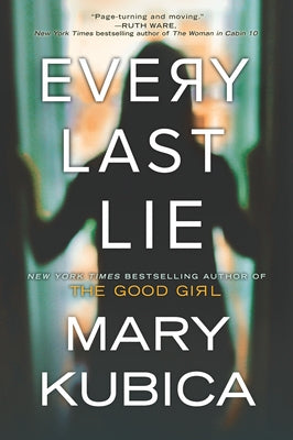 Every Last Lie: A Thrilling Suspense Novel from the Author of Local Woman Missing by Kubica, Mary