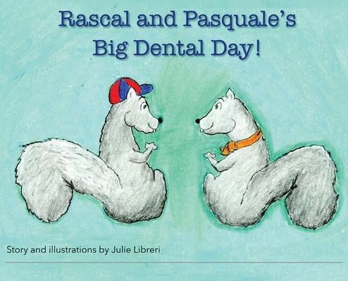 Rascal and Pasquale's Big Dental Day! by Libreri, Julie