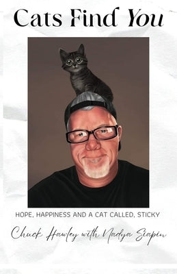 Cats Find You: Hope, happiness, and a cat called Sticky by Siapin, Nadya