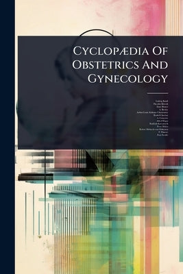 CyclopÃ]dia Of Obstetrics And Gynecology by Bandl, Ludwig