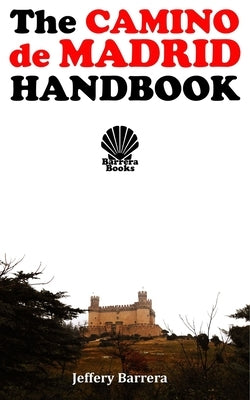 The Camino de Madrid Handbook by Barrera, Jeffery