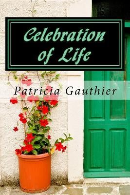 Celebration of Life: Book One of the Celebration Trilogy by Gauthier, Patricia