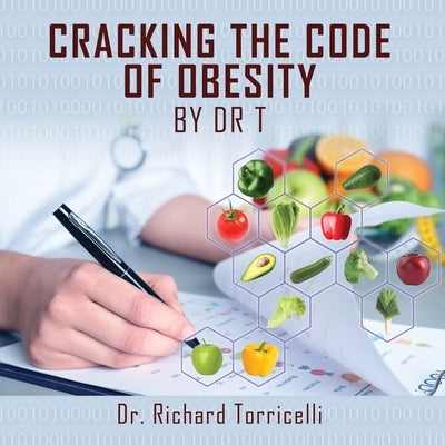 Cracking the Code of Obesity by Torricelli, Richard