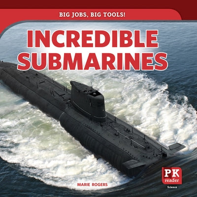 Incredible Submarines by Rogers, Marie