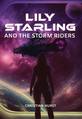 Lily Starling and the Storm Riders by Hurst, Christian